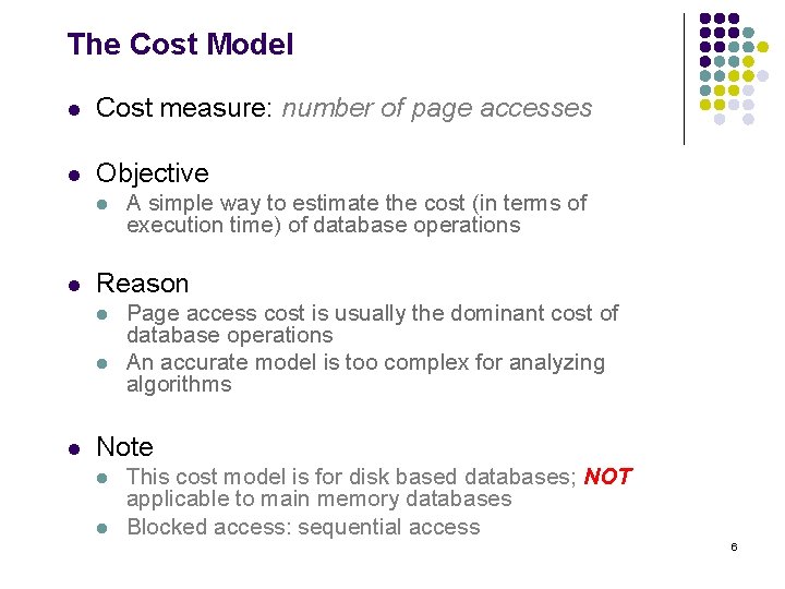 The Cost Model l Cost measure: number of page accesses l Objective l l