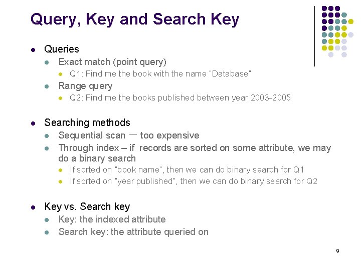 Query, Key and Search Key l Queries l Exact match (point query) l l