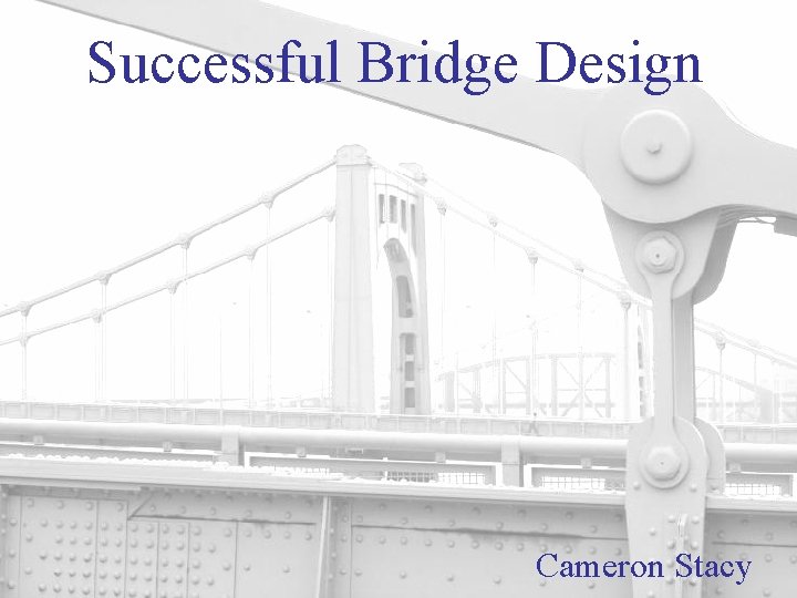 Successful Bridge Design Cameron Stacy 