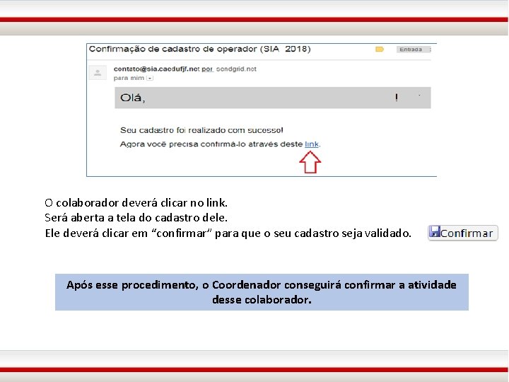 O colaborador deverá clicar no link. Será aberta a tela do cadastro dele. Ele