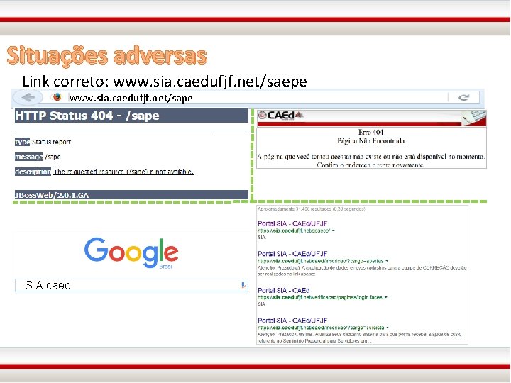 Situações adversas Link correto: www. sia. caedufjf. net/saepe www. sia. caedufjf. net/sape SIA caed