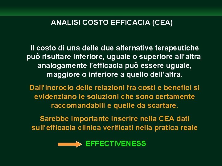 ANALISI COSTO EFFICACIA (CEA) Il costo di una delle due alternative terapeutiche può risultare