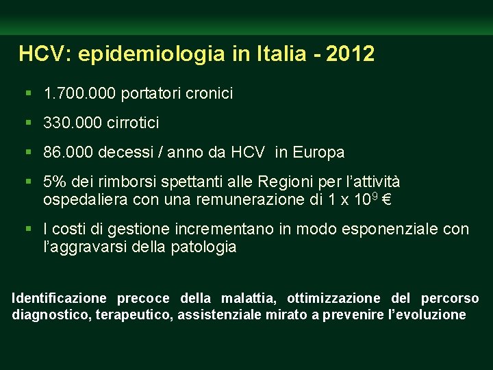 HCV: epidemiologia in Italia - 2012 § 1. 700. 000 portatori cronici § 330.