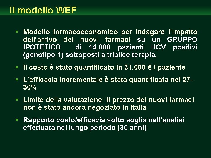 Il modello WEF § Modello farmacoeconomico per indagare l’impatto dell’arrivo dei nuovi farmaci su