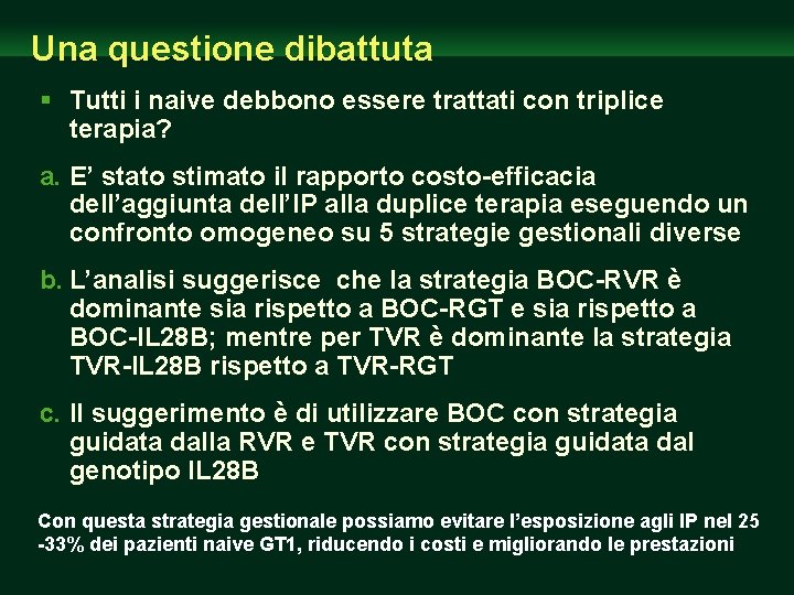 Una questione dibattuta § Tutti i naive debbono essere trattati con triplice terapia? a.