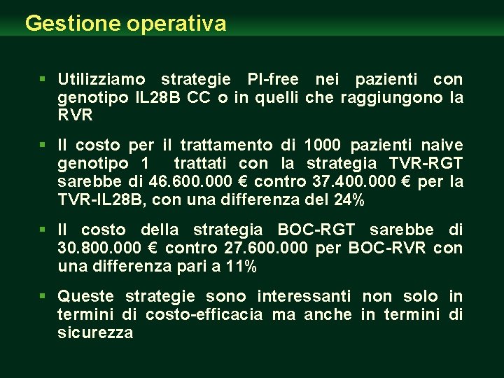 Gestione operativa § Utilizziamo strategie PI-free nei pazienti con genotipo IL 28 B CC