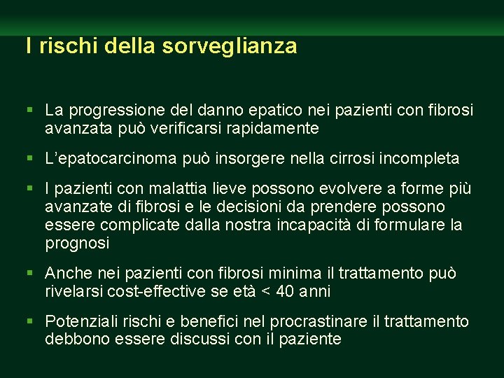 I rischi della sorveglianza § La progressione del danno epatico nei pazienti con fibrosi