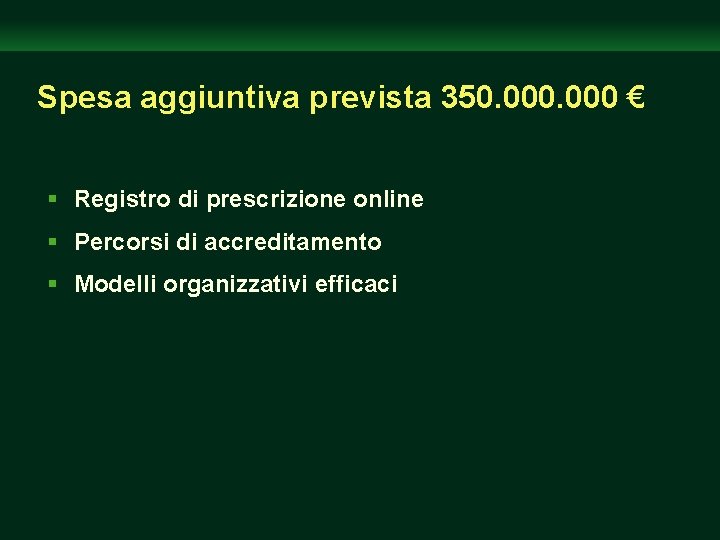 Spesa aggiuntiva prevista 350. 000 € § Registro di prescrizione online § Percorsi di