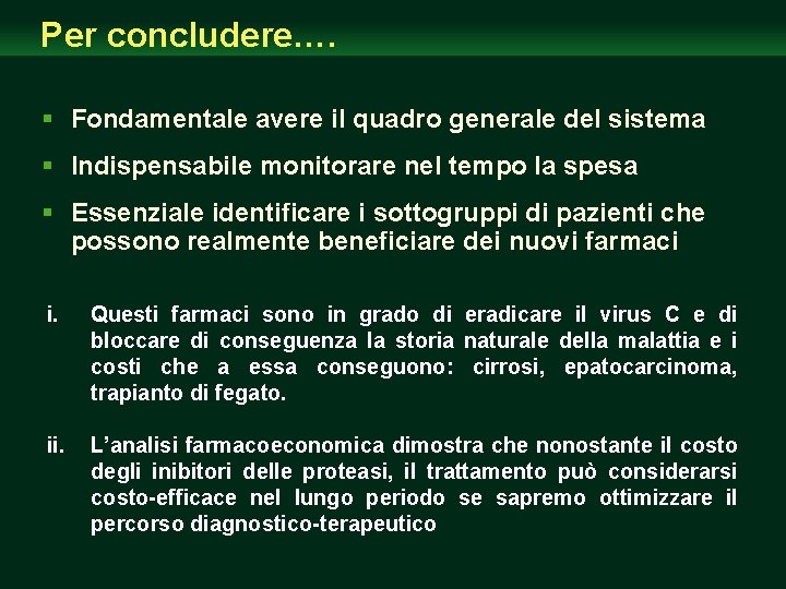 Per concludere…. § Fondamentale avere il quadro generale del sistema § Indispensabile monitorare nel