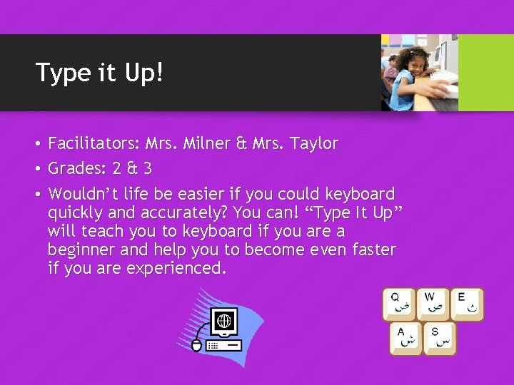 Type it Up! • Facilitators: Mrs. Milner & Mrs. Taylor • Grades: 2 &