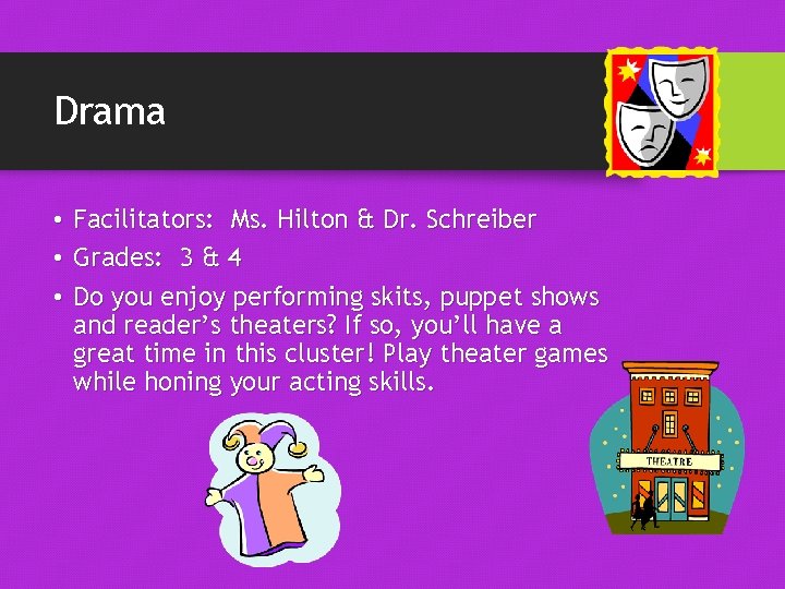 Drama • Facilitators: Ms. Hilton & Dr. Schreiber • Grades: 3 & 4 •