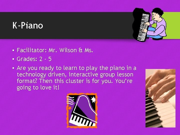 K-Piano • Facilitator: Mr. Wilson & Ms. • Grades: 2 - 5 • Are