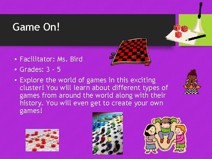 Game On! • Facilitator: Ms. Bird • Grades: 3 – 5 • Explore the