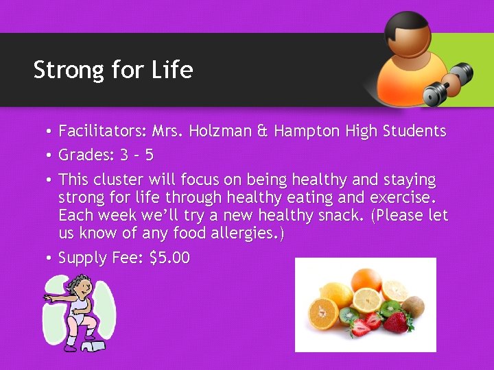 Strong for Life • Facilitators: Mrs. Holzman & Hampton High Students • Grades: 3