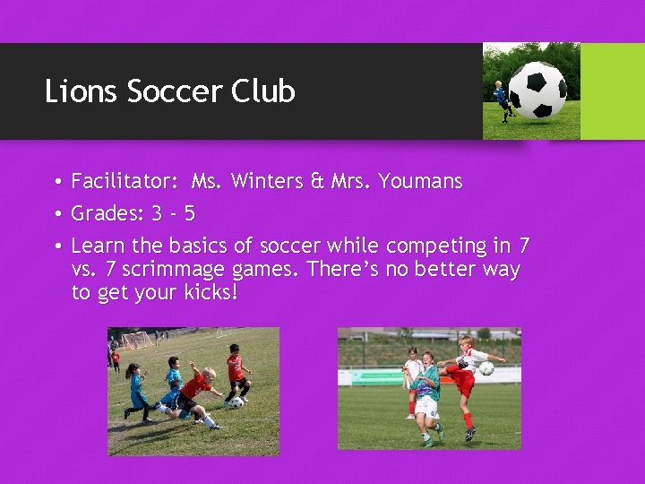 Lions Soccer Club • Facilitator: Ms. Winters & Mrs. Youmans • Grades: 3 -