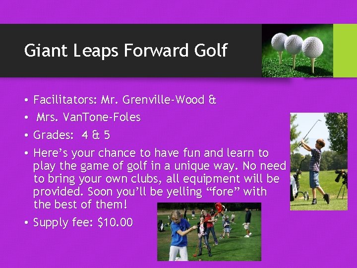 Giant Leaps Forward Golf Facilitators: Mr. Grenville-Wood & Mrs. Van. Tone-Foles Grades: 4 &