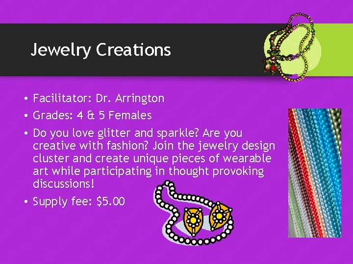Jewelry Creations • Facilitator: Dr. Arrington • Grades: 4 & 5 Females • Do