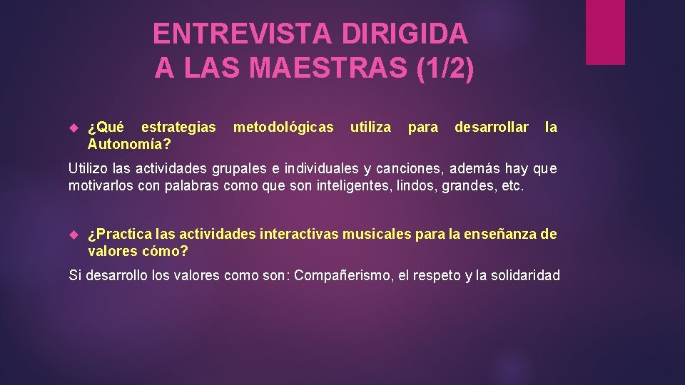 ENTREVISTA DIRIGIDA A LAS MAESTRAS (1/2) ¿Qué estrategias metodológicas utiliza para desarrollar la Autonomía?