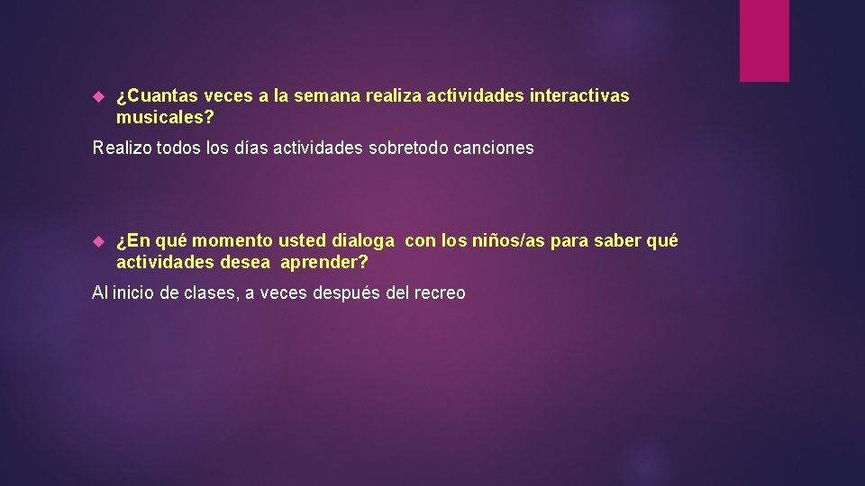  ¿Cuantas veces a la semana realiza actividades interactivas musicales? Realizo todos los días