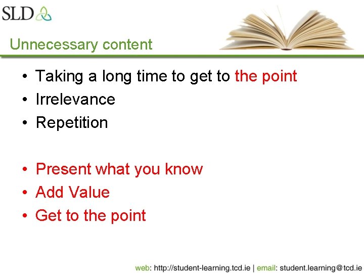 Unnecessary content • Taking a long time to get to the point • Irrelevance