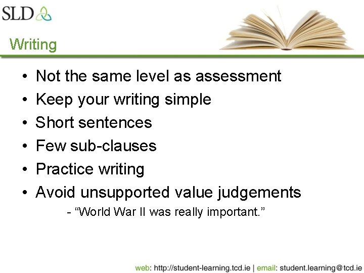 Writing • • • Not the same level as assessment Keep your writing simple