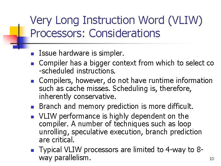Very Long Instruction Word (VLIW) Processors: Considerations n n n Issue hardware is simpler.