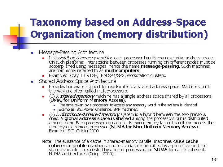 Taxonomy based on Address-Space Organization (memory distribution) n Message-Passing Architecture n n n In