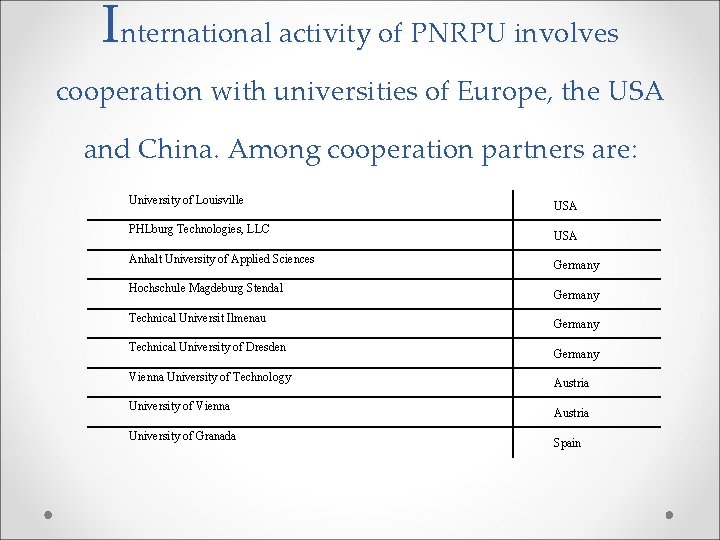 International activity of PNRPU involves cooperation with universities of Europe, the USA and China.