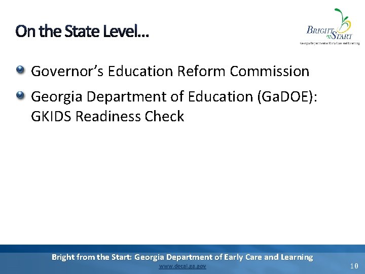 On the State Level… Governor’s Education Reform Commission Georgia Department of Education (Ga. DOE): On the State Level… Governor’s Education Reform Commission Georgia Department of Education (Ga. DOE):