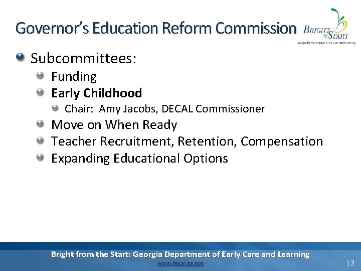 Governor’s Education Reform Commission Subcommittees: Funding Early Childhood Chair: Amy Jacobs, DECAL Commissioner Move Governor’s Education Reform Commission Subcommittees: Funding Early Childhood Chair: Amy Jacobs, DECAL Commissioner Move