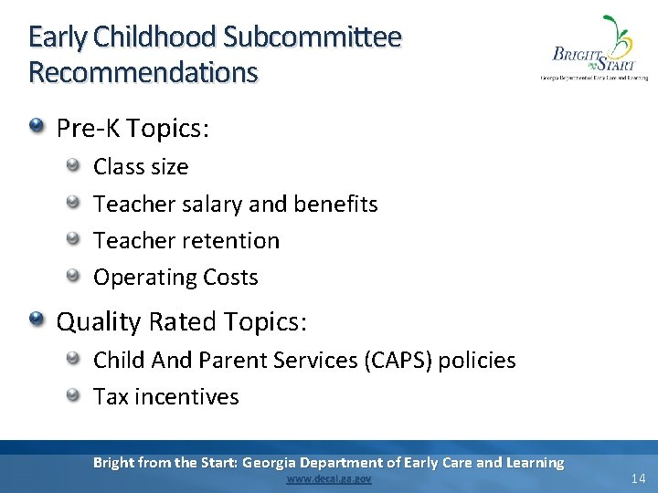 Early Childhood Subcommittee Recommendations Pre-K Topics: Class size Teacher salary and benefits Teacher retention Early Childhood Subcommittee Recommendations Pre-K Topics: Class size Teacher salary and benefits Teacher retention