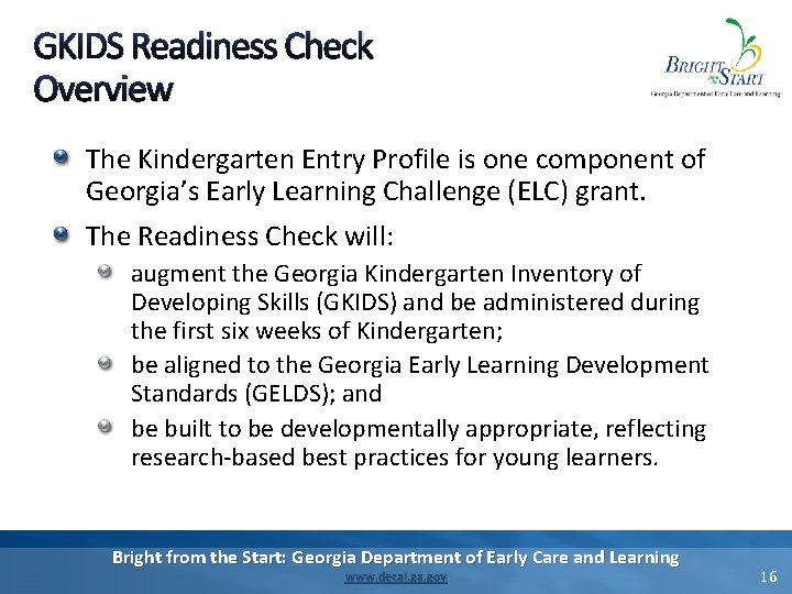 GKIDS Readiness Check Overview The Kindergarten Entry Profile is one component of Georgia’s Early GKIDS Readiness Check Overview The Kindergarten Entry Profile is one component of Georgia’s Early