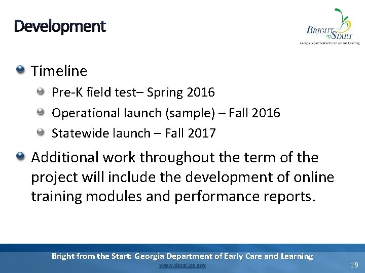 Development Timeline Pre-K field test– Spring 2016 Operational launch (sample) – Fall 2016 Statewide Development Timeline Pre-K field test– Spring 2016 Operational launch (sample) – Fall 2016 Statewide