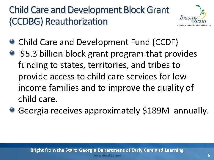 Child Care and Development Block Grant (CCDBG) Reauthorization Child Care and Development Fund (CCDF) Child Care and Development Block Grant (CCDBG) Reauthorization Child Care and Development Fund (CCDF)
