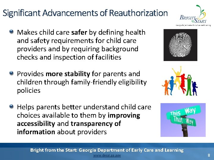 Significant Advancements of Reauthorization Makes child care safer by defining health and safety requirements Significant Advancements of Reauthorization Makes child care safer by defining health and safety requirements