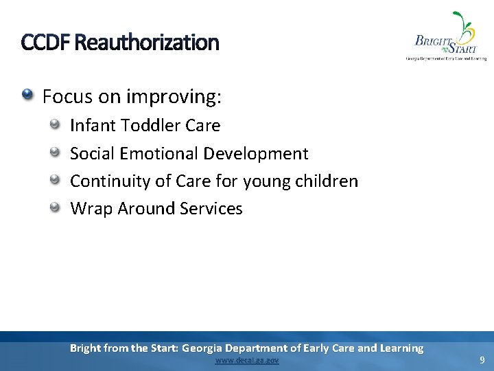 CCDF Reauthorization Focus on improving: Infant Toddler Care Social Emotional Development Continuity of Care CCDF Reauthorization Focus on improving: Infant Toddler Care Social Emotional Development Continuity of Care