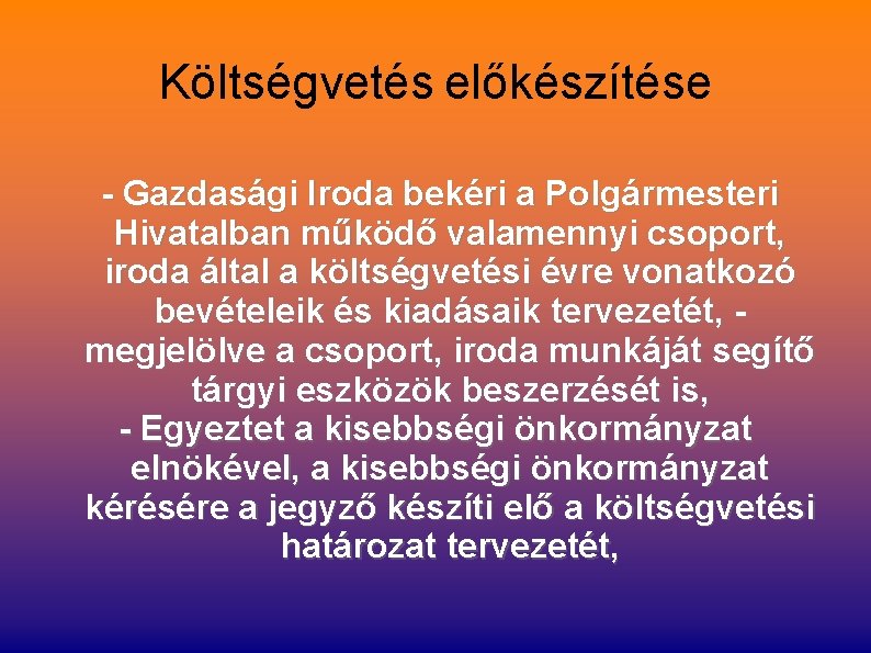 Költségvetés előkészítése - Gazdasági Iroda bekéri a Polgármesteri Hivatalban működő valamennyi csoport, iroda által