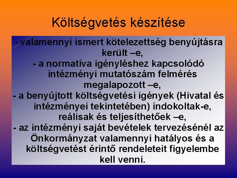 Költségvetés készítése - valamennyi ismert kötelezettség benyújtásra került –e, - a normatíva igényléshez kapcsolódó