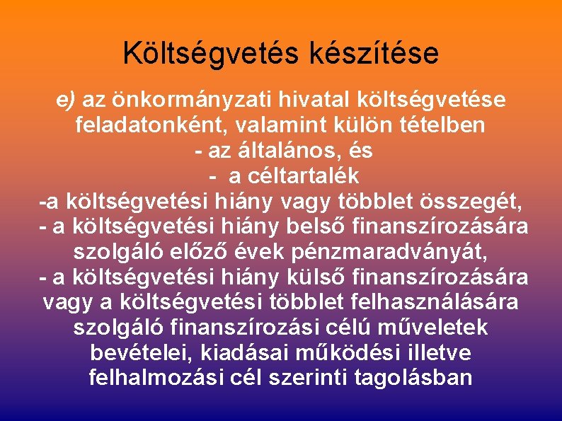 Költségvetés készítése e) az önkormányzati hivatal költségvetése feladatonként, valamint külön tételben - az általános,