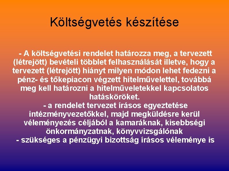 Költségvetés készítése - A költségvetési rendelet határozza meg, a tervezett (létrejött) bevételi többlet felhasználását