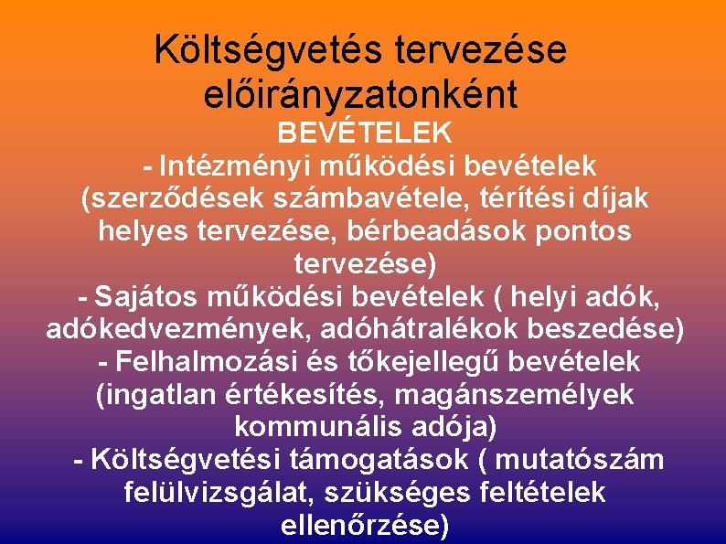 Költségvetés tervezése előirányzatonként BEVÉTELEK - Intézményi működési bevételek (szerződések számbavétele, térítési díjak helyes tervezése,