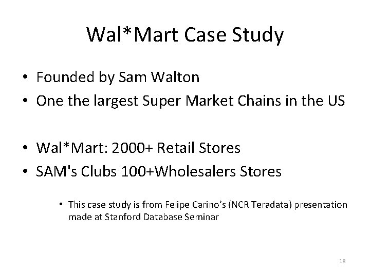 Wal*Mart Case Study • Founded by Sam Walton • One the largest Super Market