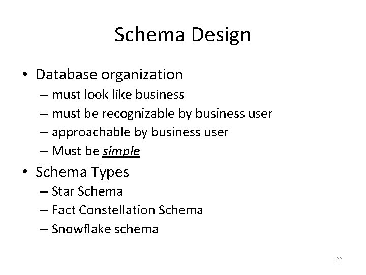 Schema Design • Database organization – must look like business – must be recognizable