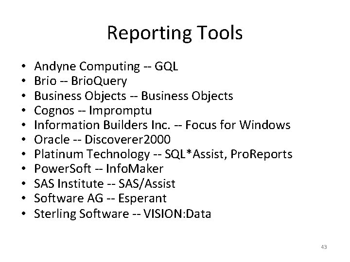 Reporting Tools • • • Andyne Computing -- GQL Brio -- Brio. Query Business