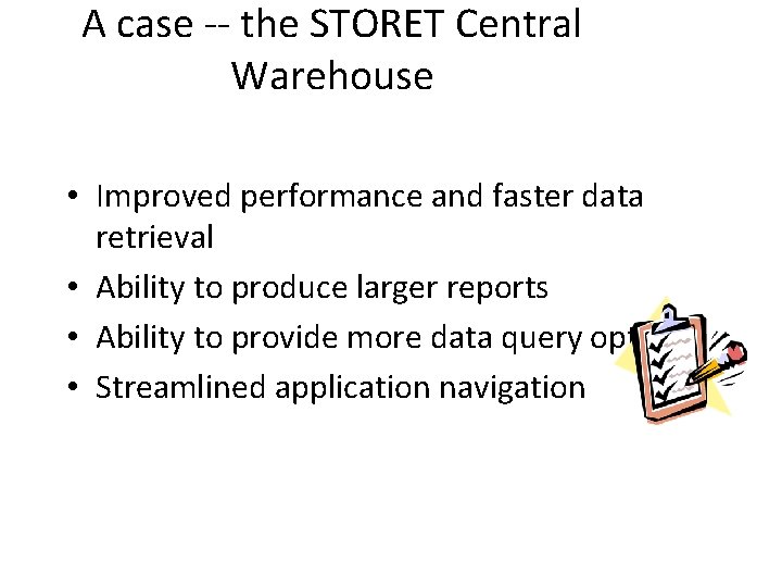 A case -- the STORET Central Warehouse • Improved performance and faster data retrieval