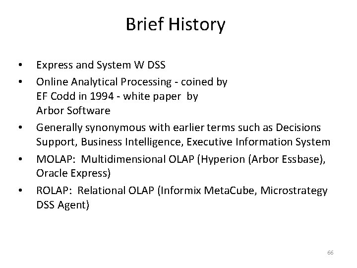 Brief History • • • Express and System W DSS Online Analytical Processing -
