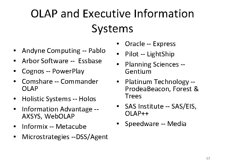 OLAP and Executive Information Systems • • Andyne Computing -- Pablo Arbor Software --