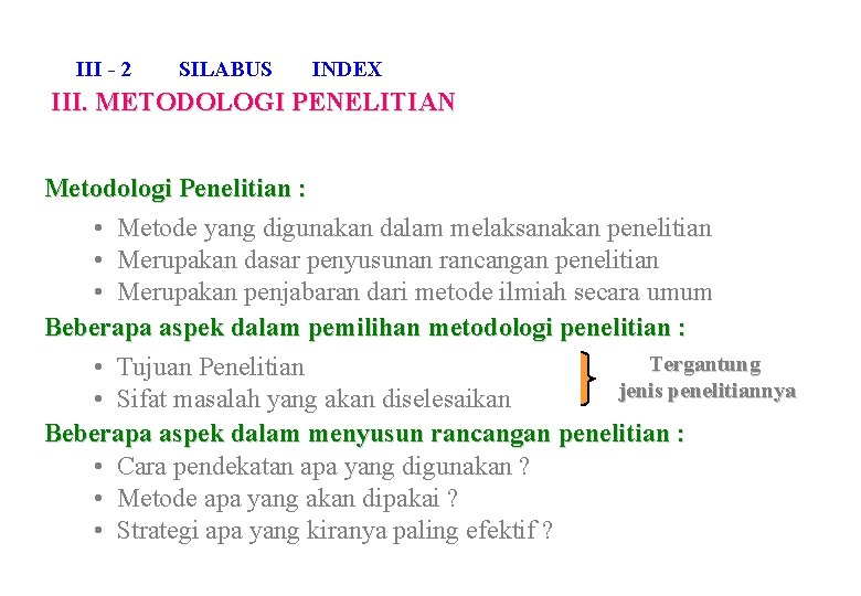 III - 2 SILABUS INDEX III. METODOLOGI PENELITIAN Metodologi Penelitian : • Metode yang