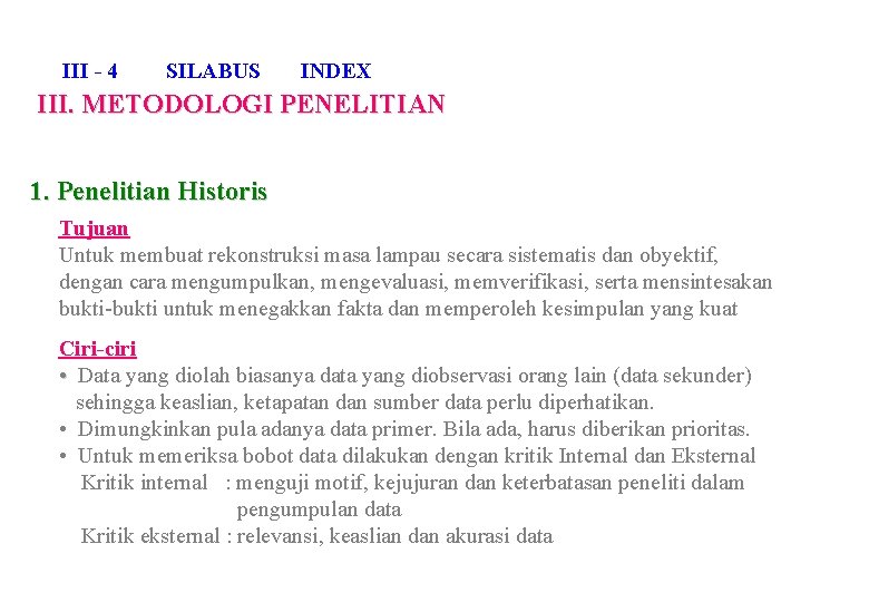 III - 4 SILABUS INDEX III. METODOLOGI PENELITIAN 1. Penelitian Historis Tujuan Untuk membuat