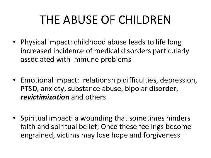 THE ABUSE OF CHILDREN • Physical impact: childhood abuse leads to life long increased